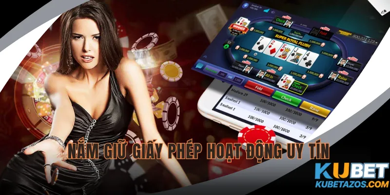 Nắm giữ giấy phép hoạt động uy tín