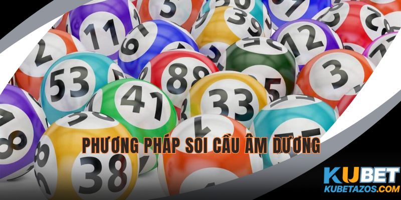 Soi cầu âm dương là phương pháp hiệu quả với xác suất trúng cao