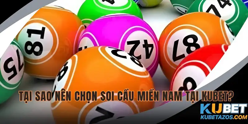 Vì sao nên soi cầu lô miền Nam lại được yêu thích?